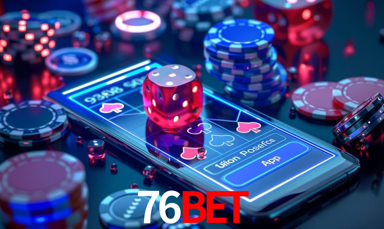 Explore as vantagens do 76Bet: serviço profissional e confiabilidade